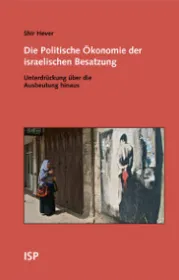  978-3-89900-140-2;Hever-Die politische Ökonomie der israelischen Besatzung.jpg - Bild