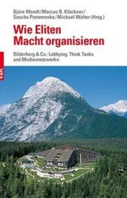 Wie Eliten Macht organisieren. Von Björn Wendt (Hrsg.)