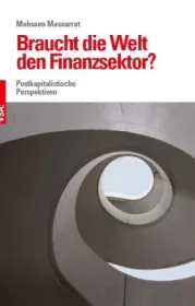 978-3-89965-725-8;Massarrat-Braucht-die-Welt-den-Finanzsektor.jpg - Bild