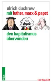  978-3-89965-753-1;Duchrow-MitLutherMarxUndPapst.jpg - Bild