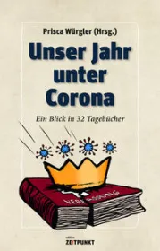  978-3-907263-05-1;Würgler-UnserJahrUnterCorona.jpg - Bild