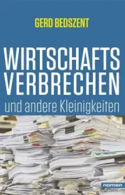  978-3-939816-46-1;Bedszent-Wirtschaftsverbrechen und andere Kleinigkeiten.jpg - Bild