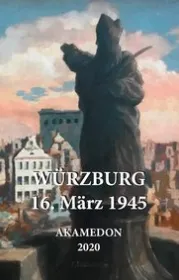  978-3-940072-30-6;Mettenleiter-Würzburg 16. März 1945.jpg - Bild