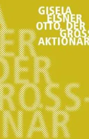  978-3-940426-09-3;Elsner-OttoDerGroßaktionär.jpg - Bild