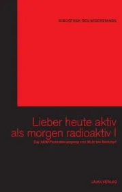  978-3-942281-01-0;Lieber-heute-aktiv-als-morgen-radioaktiv-I.jpg - Bild