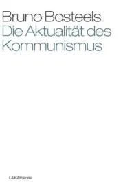  978-3-942281-62-1;Bosteels-Aktualität-des-Kommunismus.jpg - Bild