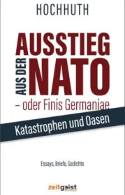 Ausstieg aus der NATO - oder Finis Germaniae. Von Rolf Hochhuth