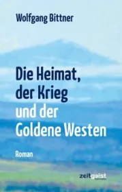  978-3-943007-21-3;Bittner-Die Heimat, der Krieg und der goldene Westen.jpg - Bild