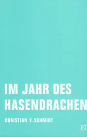  978-3-943167-21-4;Schmidt-Im-Jahr-des-Hasendrachen.jpg - Bild