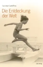 Die Entdeckung der Welt. Von Luciana Castellina