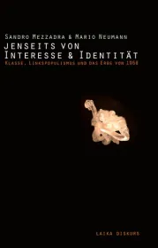 978-3-944233-89-5; Mezzadra-Neumann-Jenseits-von-Interesse-und-Identität.jpg - Bild