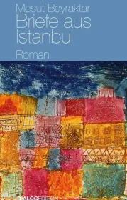  978-3-945634-34-9;Bayraktar-Briefe aus Istanbul.jpg - Bild