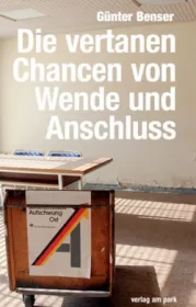  978-3-947094-11-0;Benser-Die vertanen Chancen von Wende und Anschluss.jpg - Bild