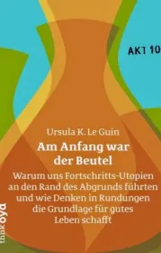 978-3-947296-08-8;LeGuin-AmAnfangWarDerBeutel.jpg - Bild