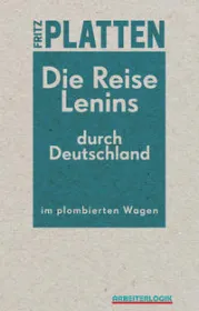  978-3-95514-050-2;Platten-Die Reise Lenins ... im plombierten Wagen.jpg - Bild