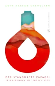  978-3-95757-480-0;Cheheltan-Der standhafte Papagei.jpg - Bild