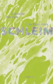  978-3-95757-774-0;Wedlich-Das Buch vom Schleim.jpg - Bild