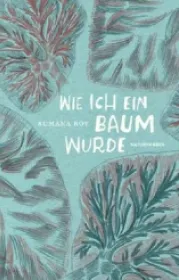  978-3-95757-858-7;Roy-Wie ich ein Baum wurde.jpg - Bild