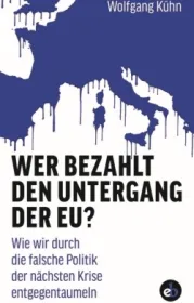  978-3-95841-079-4;Kühn-Wer bezahlt den Untergang der EU.jpg - Bild