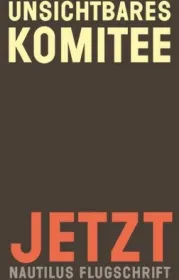  978-3-96054-061-8;Unsichtbares-Komitee-Jetzt.jpg - Bild