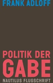 978-3-96054-091-5;Adloff-Politik der Gabe.jpg - Bild