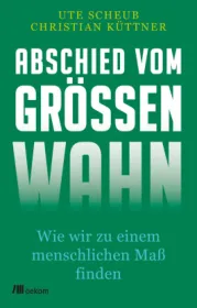  978-3-96238-205-6;Scheub-Küttner-AbschiedVomGrößenwahn.jpg - Bild