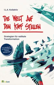  978-3-96238-405-0;I.L.A.Kollektiv-DieWeltAufDenKopfStellen.jpg - Bild