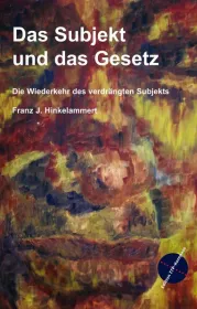  978-3-9809421-5-7;Hinkelammert-Das Subjekt und das Gesetz.jpg - Bild