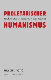  978-3-9817138-7-9;Miladin Životić-ProletarischerHumanismus.jpg - Bild
