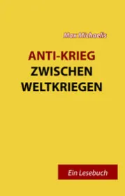  978-3-9825440-2-1;MIchaelis-Anti-KriegZwischenWeltkriegen.jpeg - Bild