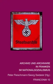  ARCHIVE UND ARCHIVARE IN FRANKEN IM NATIONALSOZIALISMUS.jpg - Bild